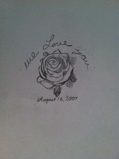 a drawing of a rose with the words we love you on it