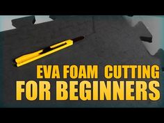 eva foam cutting for beginners