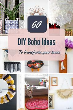 many different pictures with the words diy boho ideas to transform your home on them