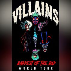 the poster for villain's baddest of the bad world tour is shown