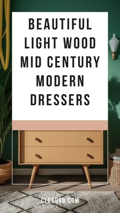 a poster with the words beautiful light wood mid century modern dressers in black and white