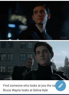 two pictures one with the caption'find someone who looks at you the same bruce wayne looks at stella kyle