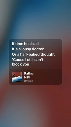 an iphone screen with the text if time heals all it's a lousy doctor or a half - baked thought cause i still can't block you