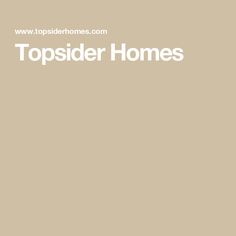 the words topsider homes are written in white on a beige background with an image of