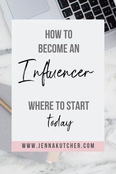 the words how to become an influencer where to start today on top of a desk