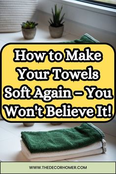 towels are stacked on top of each other with the words how to make your towels soft again - you won't believe it