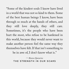 an image with the words, some of the kindest souls i know have lived in