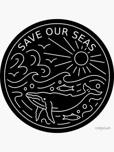 a black and white image with the words save our seas in it's center