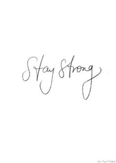 the word stay strong written in cursive writing on a white background with black ink