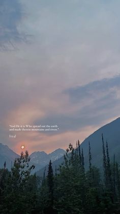 the sun is setting over some mountains with trees in foreground and a quote written on it