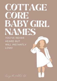 a poster with the words, cottage core baby girl names you've never heard but will