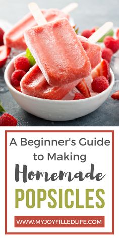 strawberry popsicles in a bowl with strawberries on the side and text overlay reading a beginner's guide to making homemade popsicles