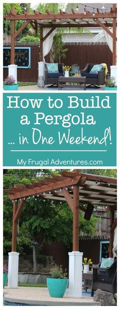 an outdoor pergola with the words how to build a pergola in one weekend