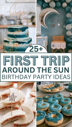 the first trip around the sun birthday party ideas for kids and adults, including desserts