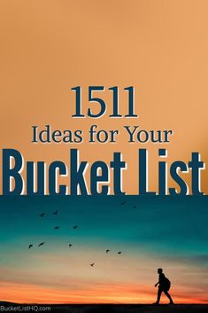 a man walking on the beach at sunset with text that reads, 511 ideas for your bucket list