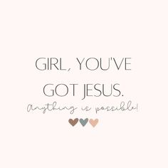 two hearts with the words girl, you've got jesus anything is possible on it