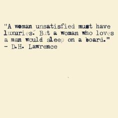 a quote that reads, a woman unstaffed most have luxurious but a woman who loves a man would sleep on a board