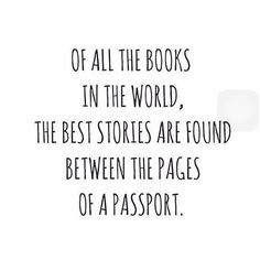 a quote that reads, if all the books in the world, the best stories are found between the pages of a passport