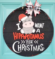 i want a hippopotamus for christmas sign