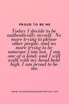 a pink background with the words, proud to be me today i decide to be authentically myself