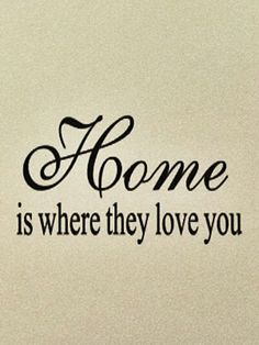 some type of wall sticker that says home is where they love you