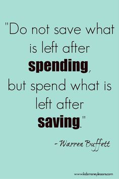 a quote that says do not save what is left after spending but spend what is left after saving