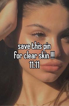 a woman's face with the words save this pin for clear skin 11 11