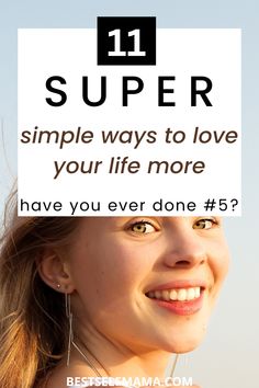 a woman holding up a sign that says, super simple ways to love your life more have you ever done 5?