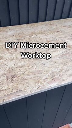 the words diy microrement worktop are in front of an image of wood