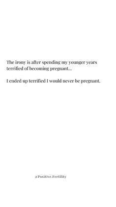 a white paper with the words, the iron is after spending my younger years terrified of becoming pregnant i ended up terrible would never be pregnant