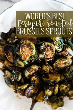 brussel sprouts with the words world's best teriyan roasted brussels sprouts