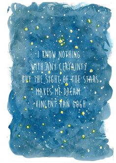 a blue and white watercolor painting with the quote i know nothing with any certainity, but the sight of the stars makes me dream