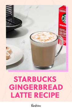 starbucks's gingerbread latte recipe is on the table