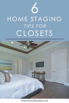 a bedroom with white walls and wood floors, the words 6 home staging tips for closets