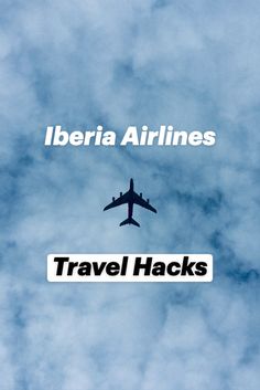 an airplane flying in the sky with text that reads iberia airlines travel hacks