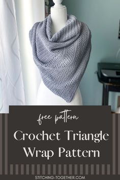 a crochet triangle shawl pattern on a mannequin with the text free pattern