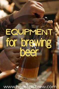 a person pouring beer into a glass with the words equipment for brewing beer on it