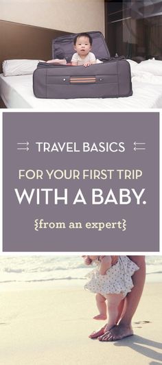 a baby sitting in a suitcase with the words travel basics for your first trip with a baby from an expert