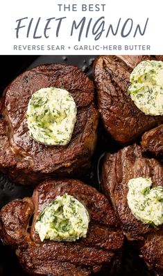 grilled steaks with herb butter on top and the title overlay reads, the best filet migon reverse sear garlic - herb butter