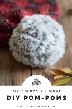 four ways to make diy pom - poms