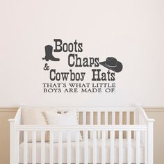 a wall decal that says boots, chaps and cowboy hats that's what little boys are made of