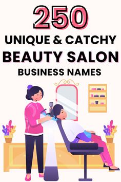 a woman is getting her hair done in front of a mirror with the words 250 unique and catchy beauty salon business names