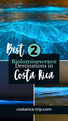 the ocean with text that reads best 2 bioumince destinations in costa rica