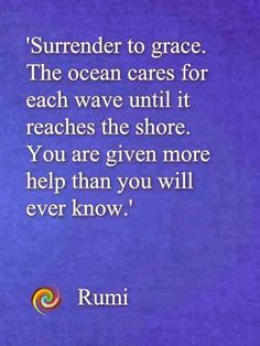 rumi quote on ocean waves and blue background with caption that reads,'surrender to grace the ocean cares for each wave until reaches the shore