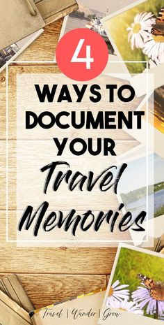 the words 4 ways to document your travel memories in black and white with photos on top