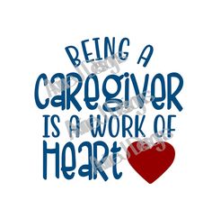 being a caregiver is a work of heart