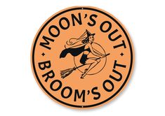 the moon's out brooms out sticker is orange and black with an image of a witch on it