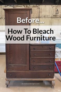 an old dresser with the words before how to bleach wood furniture