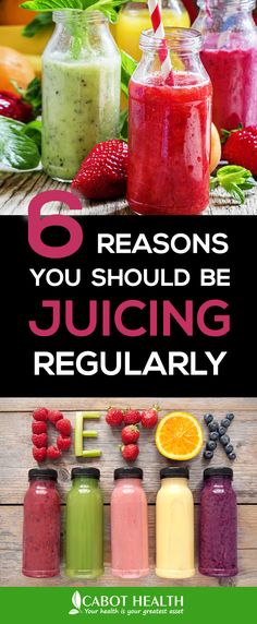 the words, 6 reason you should be juicing regularly are surrounded by smoothies and juices