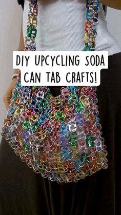 a woman holding up a colorful bag with the words diy upcycling soda can tab crafts